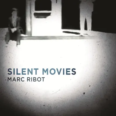 Silent Movies - Marc Ribot Silent Movies - Marc Ribot