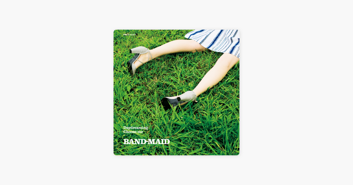 Daydreaming Choose Me Single By Band Maid On Apple Music Daydreaming Choose Me Single By Band Maid On Apple Music