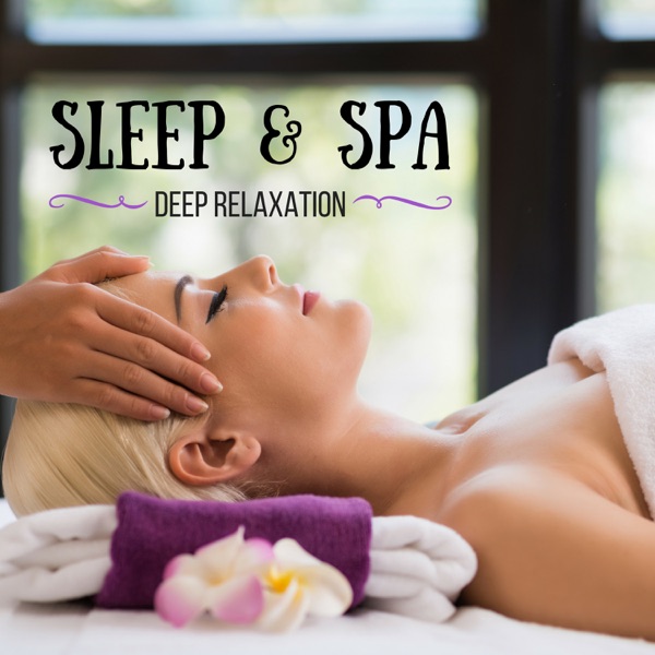 Sleep & Spa: Massage Music for Deep Relaxation and Healing Chakra Balancing