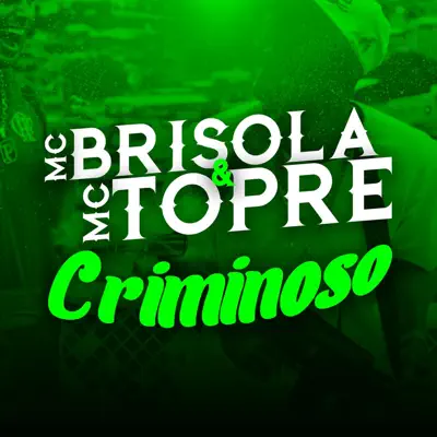 Criminoso (feat. MC Topre) - Single - MC Brisola