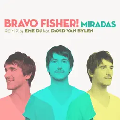 Miradas (Remix By Eme DJ) (feat. David Van Bylen) - Single - Bravo Fisher!