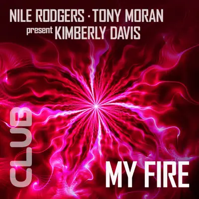 My Fire Extended Remixes Vol. 1 (feat. Kimberly Davis) - Nile Rodgers