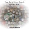 Time Don't (feat. Rae) [Slow Down] - Single