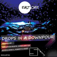 Drops in a Downpour (Sebastian Busto Remix) — East Cafe