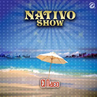 El Naco - Single - Nativo Show