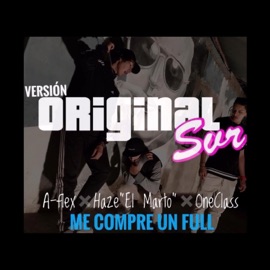 Me Compre Un Full (feat. Aflex, Haze & Oneclass) Original Sur