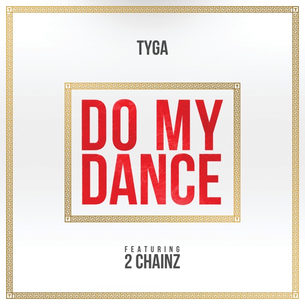 Do My Dance (feat. 2 Chainz) - Single - Tyga