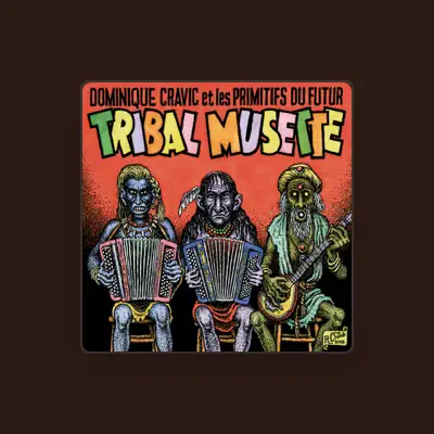 Listen to Dominique Cravic et Les Primitifs Du Futur, watch music videos, read bio, see tour dates & more!