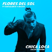 Chica Loca (Salsa Version) [feat. Son Blanco y Negro] - Single - Flores Del Sol