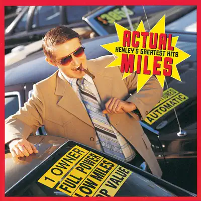 Actual Miles: Henley's Greatest Hits - Don Henley