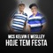Hoje Tem Festa - Mcs Kelvin e Weslley lyrics