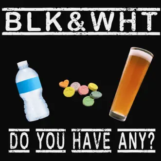 Do You Have Any? by BLKWHT song reviws