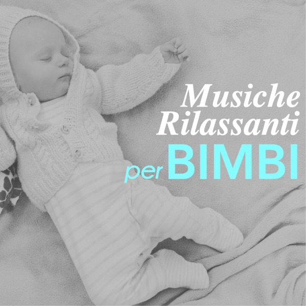 Musiche Rilassanti per Bimbi - Canzoni di Tranquillità per Sonno Profondo