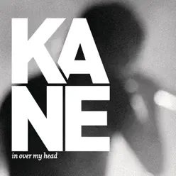 In Over My Head (Stripped Down Version) - Single - Kane