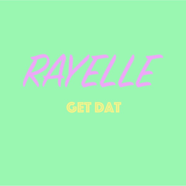 Get Dat - Single - Rayelle