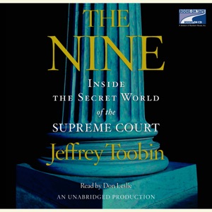 The Nine: Inside the Secret World of the Supreme Court (Unabridged)