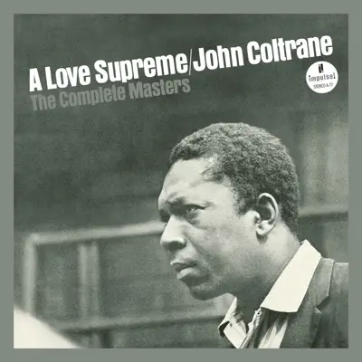 A Love Supreme: The Complete Masters - John Coltrane A Love Supreme: The Complete Masters - John Coltrane