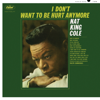 I Don't Want To Be Hurt Anymore - Nat "King" Cole