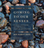 Coming to Our Senses (Abridged) - Jon Kabat-Zinn PhD