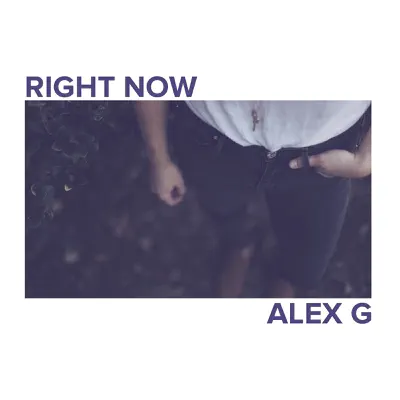 Right Now - Single - Alex G