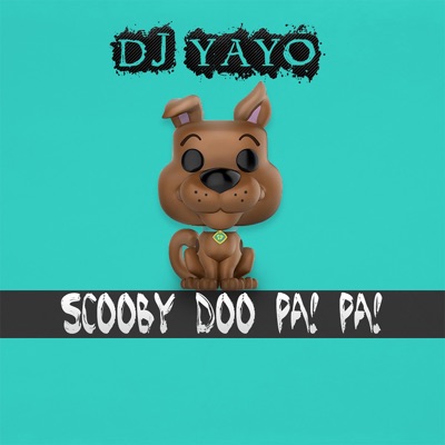 Dj Yayo - Scooby Doo Pa! Pa!