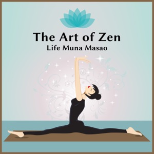 The Art of Zen Life: Minute Session (Music for Tantra, Life, Yoga, Reki, Meditate, Relax & Lounge)
