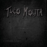 Taco Mouth - Burn This City Down