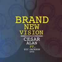 Brand New Vision (feat. Nic Jackson & Optx) - Single - Cesar Alan