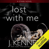 Lost With Me (Unabridged) - J. Kenner