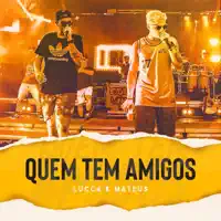 Quem Tem Amigos — Lucca e Mateus