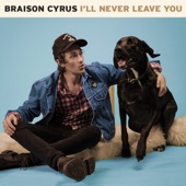 Braison Cyrus - I'll Never Leave You