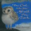 The Owl Who was Afraid of the Dark (Unabridged) - Jill Tomlinson
