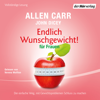 Endlich Wunschgewicht! für Frauen - Allen Carr