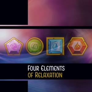 Four Elements of Relaxation – Healing Water, Calming Fire, Wind of Serenity, Tranquil Earth, Connecting to Mother Earth