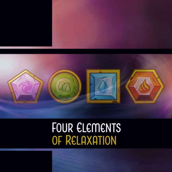 Four Elements of Relaxation – Healing Water, Calming Fire, Wind of Serenity, Tranquil Earth, Connecting to Mother Earth