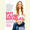 May Cause Miracles: A 40-Day Guidebook of Subtle Shifts for Radical Change and Unlimited Happiness (Unabridged) - Gabrielle Bernstein