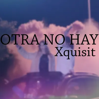Otra no hay [XQUISIT] - Single - J.B