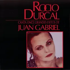 Rocio Durcal Canta Once Grandes Exitos de Juan Gabriel - Rocío Dúrcal