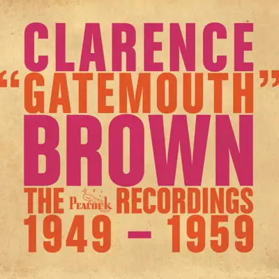 The Peacock Recordings: 1949-1959 - Clarence 'Gatemouth' Brown The Peacock Recordings: 1949-1959 - Clarence 'Gatemouth' Brown