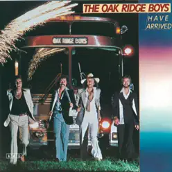 The Oak Ridge Boys Have Arrived - The Oak Ridge Boys The Oak Ridge Boys Have Arrived - The Oak Ridge Boys