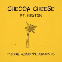 Minor Accomplishments (feat. Keston) — Chedda Cheese