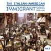 The Italian-American Immigrant Song (1910-1940), Vol.2