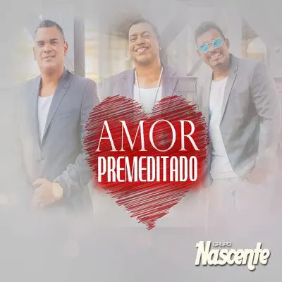 Amor Premeditado - Single - Grupo Nascente
