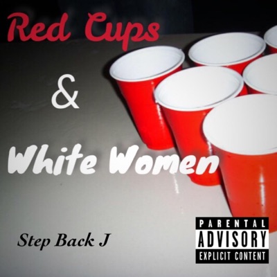 Red Cups & White Women - EP