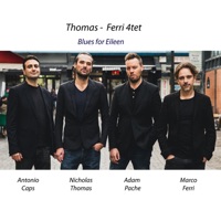 Blues for Eileen (feat. Antonio Caps, Nicholas Thomas, Adam Pache & Marco Ferri) - Thomas Ferri Quartet