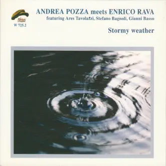 Stormy Weather (feat. Ares Tavolazzi, Stefano Bagnoli & Gianni Basso) by Andrea Pozza & Enrico Rava album reviews, ratings, credits