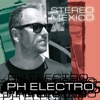 PH ELECTRO - Stereo Mexico