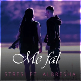 Me Fal (feat. Albresha) Stresi