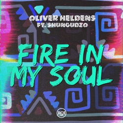 Oliver Heldens - Fire In My Soul (feat. Shungudzo)