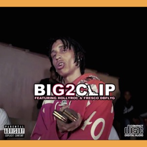 Big Clip (feat. Hollyroc & Frescodbflyg)